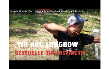 Gestuelle Tir Instinctif au Longbow - Tir Arc 3D -- Robin Gardeur